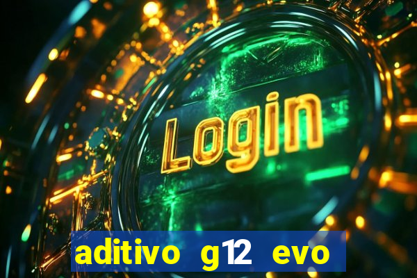 aditivo g12 evo ficha tecnica